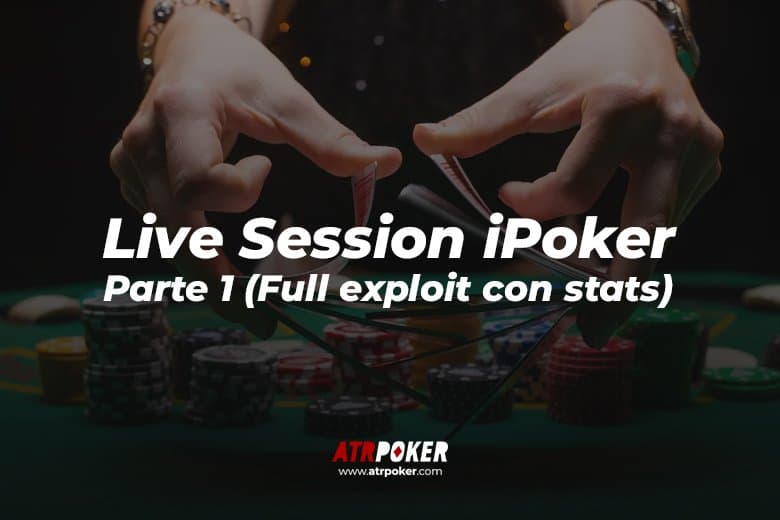 Live Session iPoker   Parte 1 (Full exploit con stats)