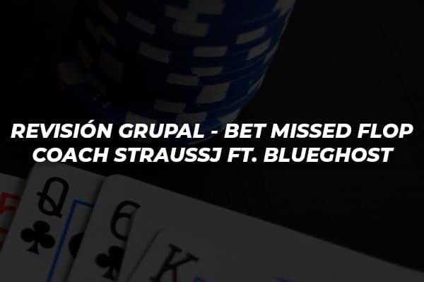 REVISIÓN GRUPAL BET MISSED FLOP COACH STRAUSSJ FT. BLUEGHOST